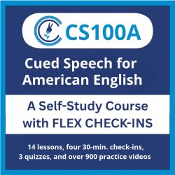 CS100A – Cued Speech for American English with Flex Check-Ins