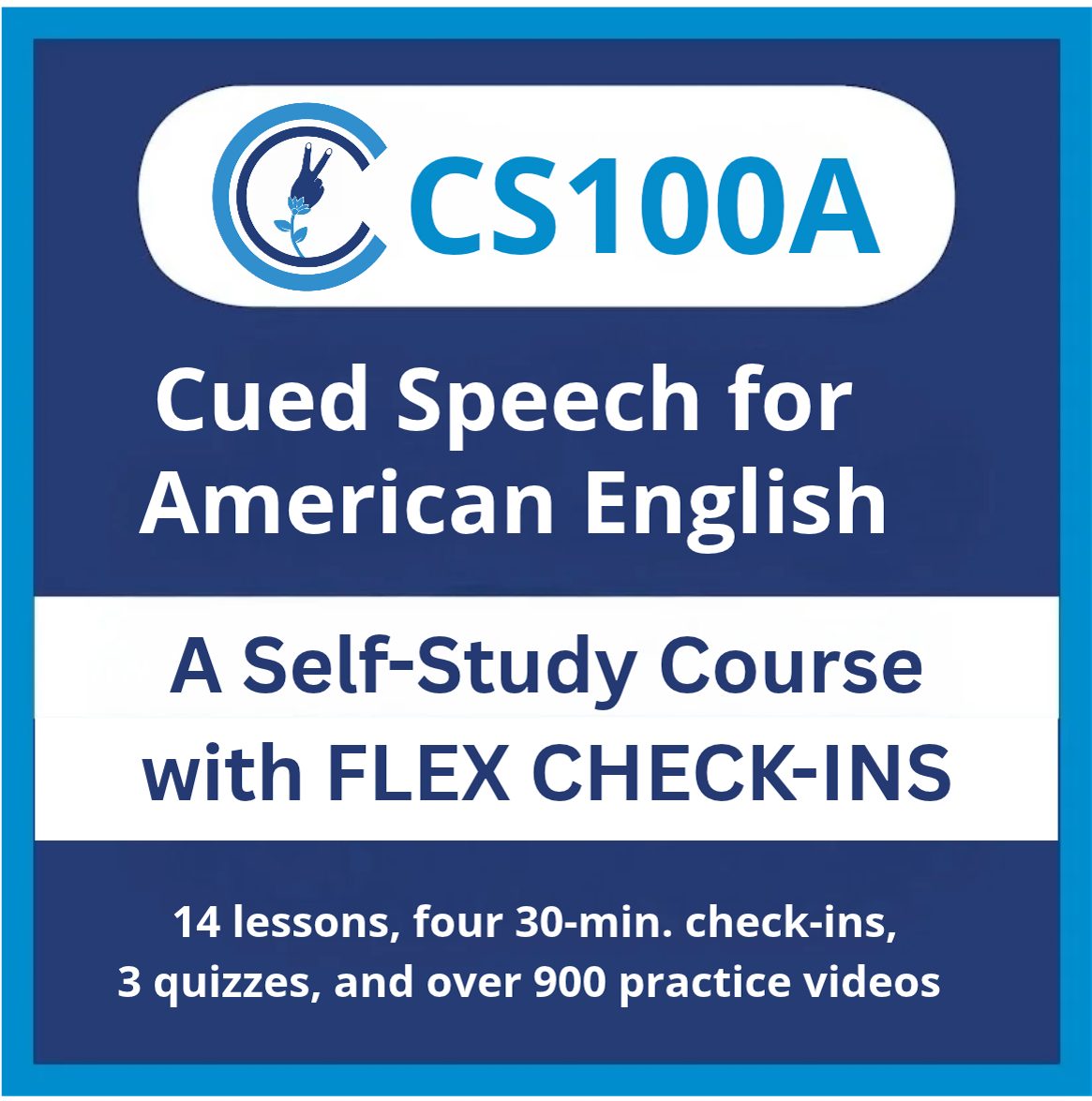 CS100A – Cued Speech for American English with Flex Check-Ins